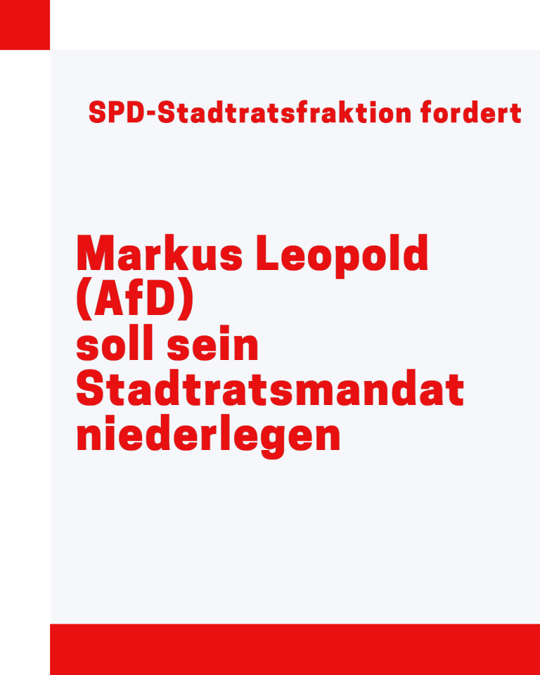 Die SPD-Fraktion fordert Rücktritt von AfD-Stadtrat Markus Leopold